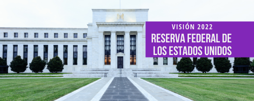 Vision 2022 | Invertis Securities | Estados Unidos | Reserva Federal